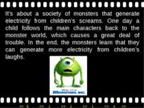 It’s about a society of monsters that generate electricity from children’s sc...