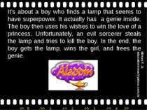 It’s about a boy who finds a lamp that seems to have superpower. It actually ...