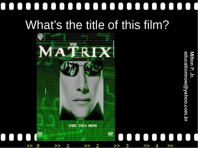 What’s the title of this film? Milton P. Jr. educationnow@yahoo.com.br >> 0 >...