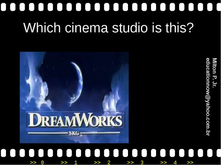 Which cinema studio is this? Milton P. Jr. educationnow@yahoo.com.br >> 0 >> ...
