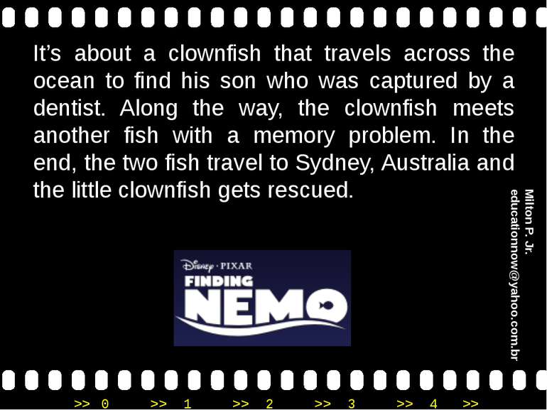 It’s about a clownfish that travels across the ocean to find his son who was ...