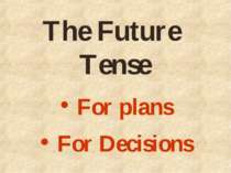 The Future Tense For plans For Decisions