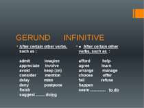 GERUND INFINITIVE After certain other verbs,  such as :            admit     ...