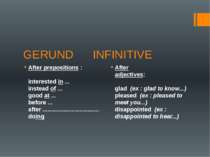 GERUND INFINITIVE After prepositions :         interested in ...    instead o...