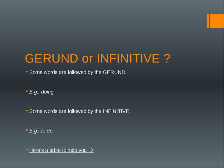 GERUND or INFINITIVE ? Some words are followed by the GERUND. E.g.: doing Som...