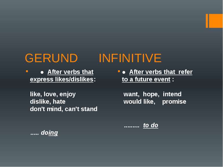 GERUND INFINITIVE       ●  After verbs that express likes/dislikes:          ...