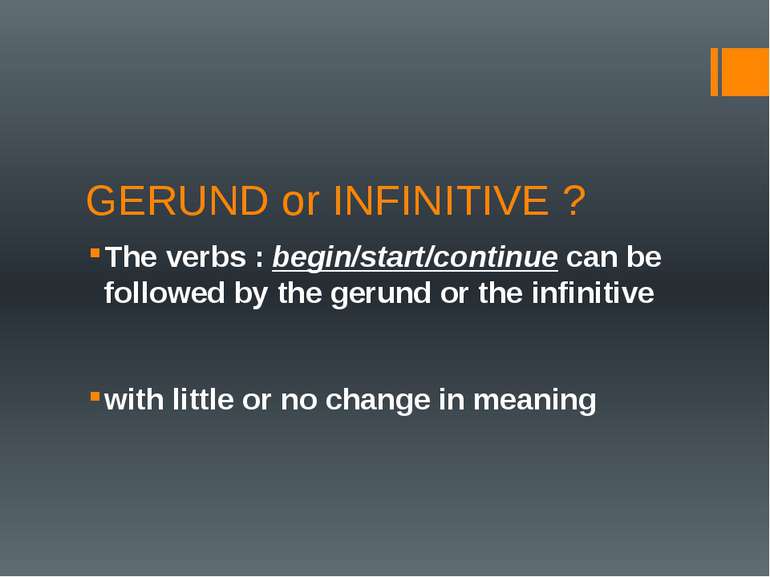 GERUND or INFINITIVE ? The verbs : begin/start/continue can be followed by th...
