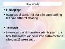 New words Homograph Is a group of words that share the same spelling but have...