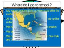 Where do I go to school? My nation was the first in America to offer free edu...
