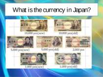 What is the currency in Japan?