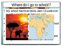 Where do I go to school? My school has three terms, each 13 weeks long with a...