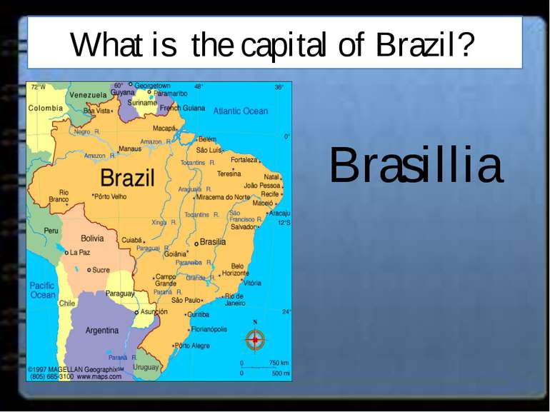 What is the capital of Brazil? Brasillia