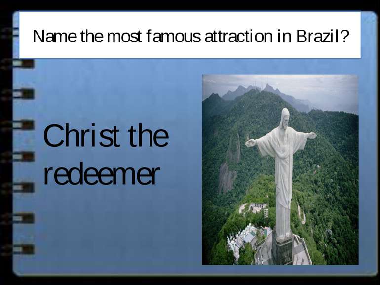 Name the most famous attraction in Brazil? Christ the redeemer
