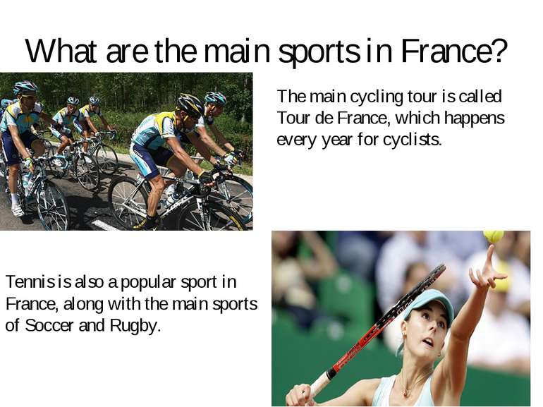 What are the main sports in France? The main cycling tour is called Tour de F...