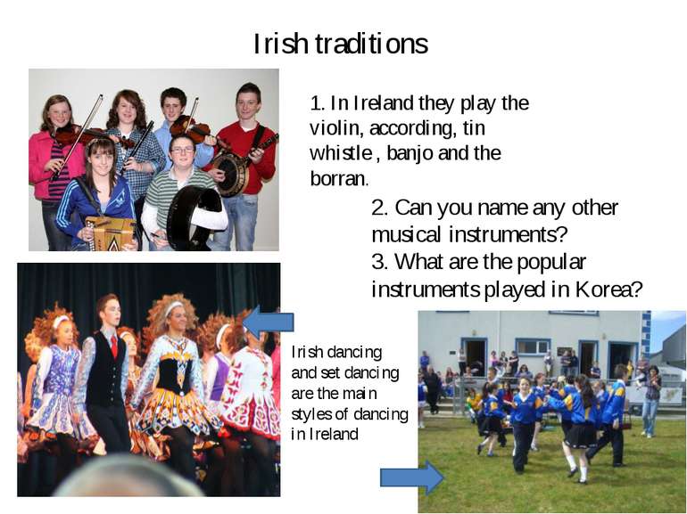 Irish traditions 1. In Ireland they play the violin, according, tin whistle ,...