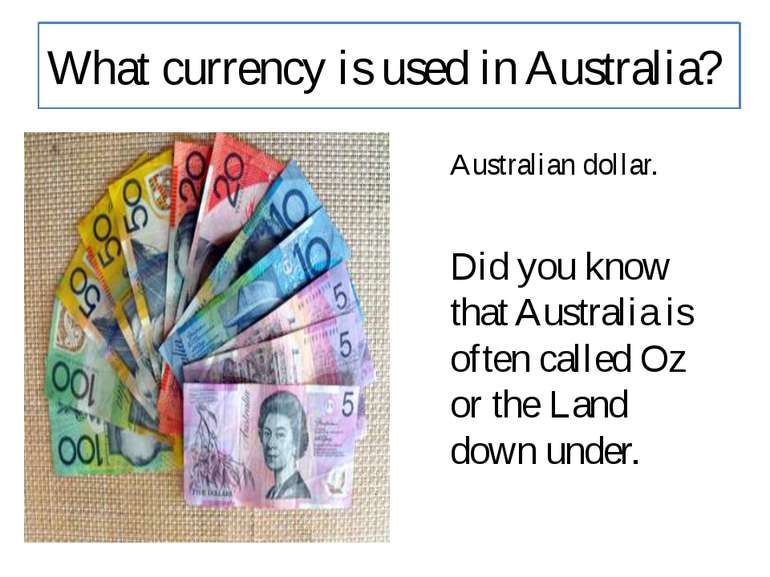 What currency is used in Australia? Australian dollar. Did you know that Aust...