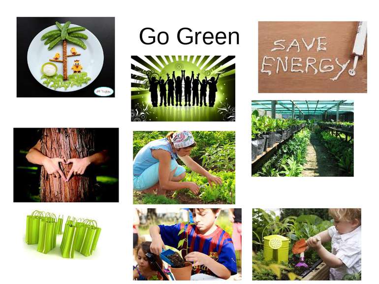 Go Green Grow more trees, celebrate green life, save energy, Love trees, use ...
