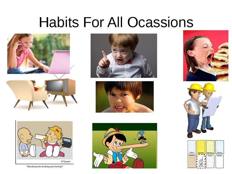 Habits For All Ocassions Don’t be on the phone for too long, do not point at ...