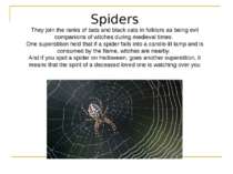 Spiders They join the ranks of bats and black cats in folklore as being evil ...