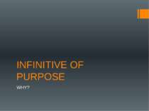 INFINITIVE OF PURPOSE WHY?