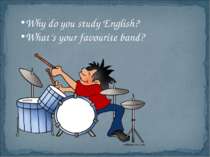 Why do you study English? What’s your favourite band?