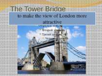 The Tower Bridge to be of great interest to stretch across the Thames River a...