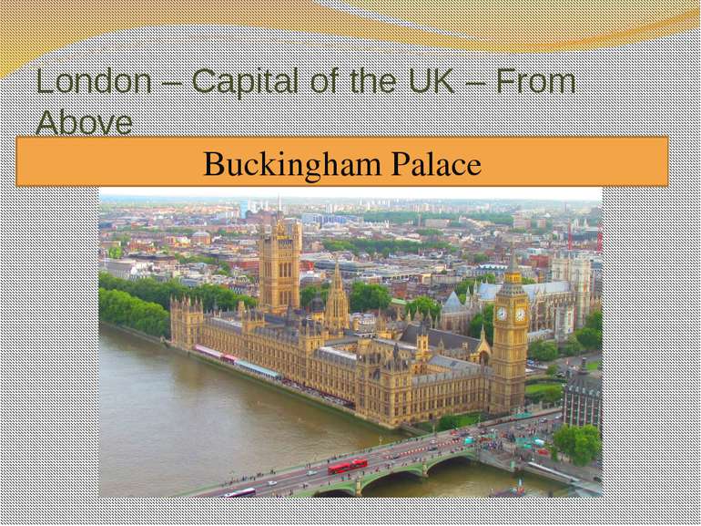 London – Capital of the UK – From Above To see British capital from above To ...