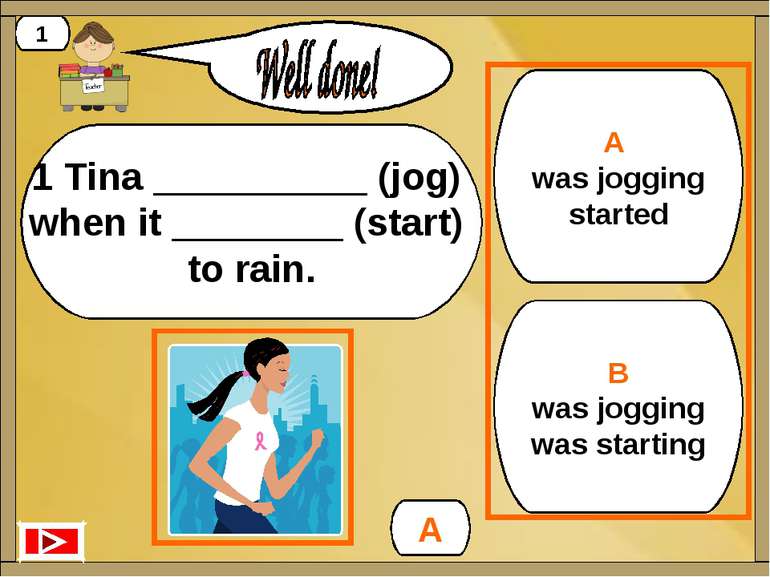 B was jogging was starting A was jogging started A 1 1 Tina __________ (jog) ...