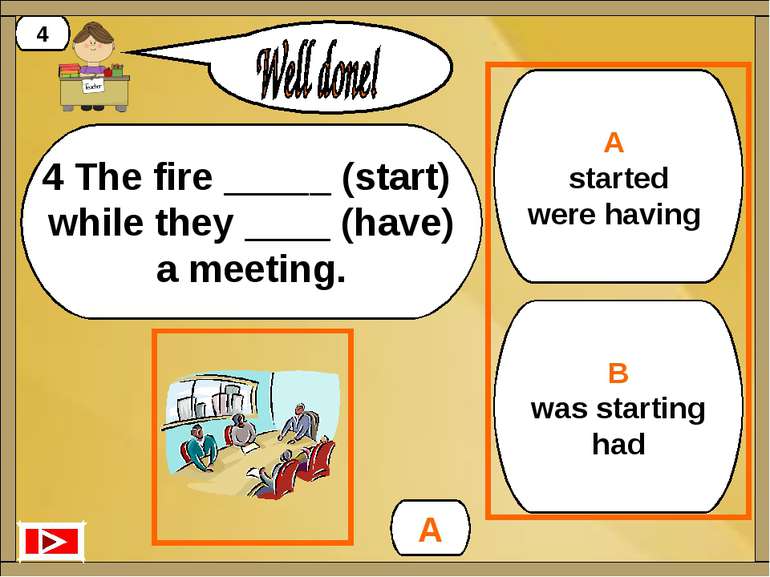 B was starting had A started were having A 4 4 The fire _____ (start) while t...