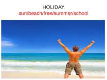 HOLIDAY sun/beach/free/summer/school