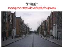 STREET road/pavement/drive/traffic/highway