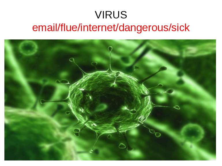 VIRUS email/flue/internet/dangerous/sick