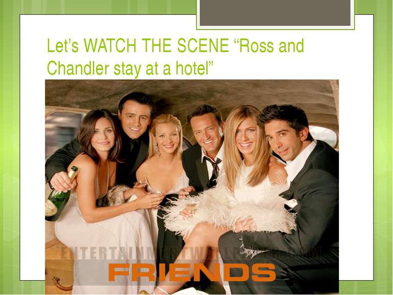 Let’s WATCH THE SCENE “Ross and Chandler stay at a hotel”