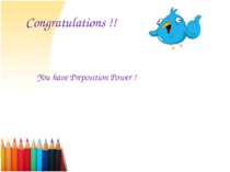 Congratulations !! You have Preposition Power !