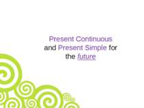 Present Continuous and Present Simple for the future