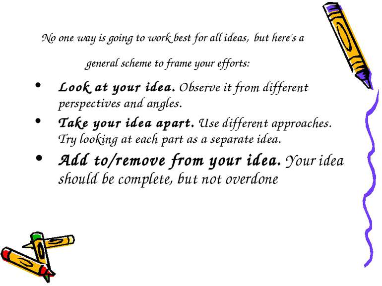 No one way is going to work best for all ideas, but here's a general scheme t...