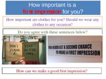 How important is a first impression for you? How important are clothes for yo...