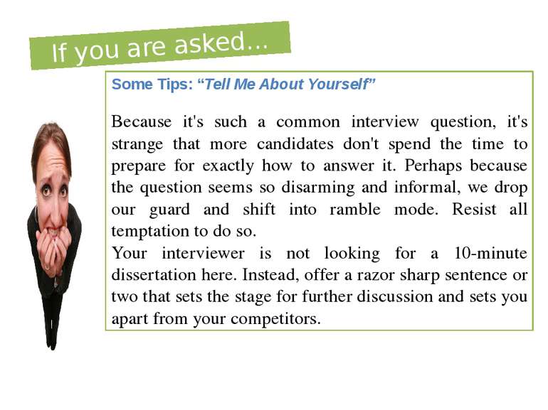 If you are asked... Some Tips: “Tell Me About Yourself” Because it's such a c...