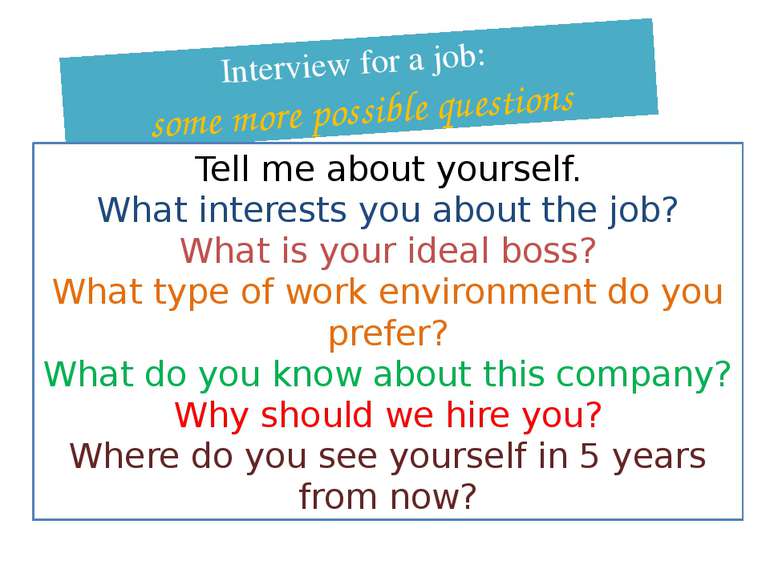 Interview for a job: some more possible questions Tell me about yourself. Wha...