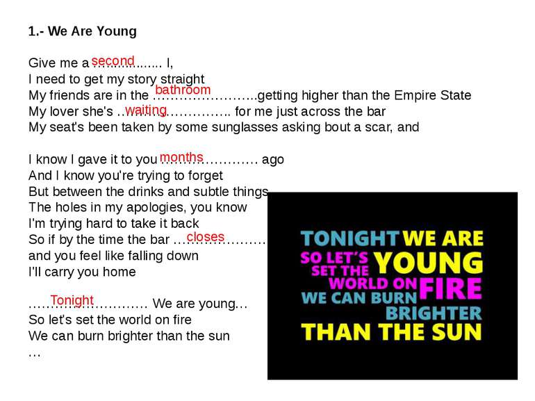 1.- We Are Young Give me a …............... I, I need to get my story straigh...