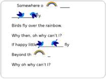 Somewhere over the ______ ____________ fly. Birds fly over the rainbow. Why t...