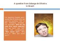 A question from Solange de Oliveira in Brazil: I'm learning English and I wou...