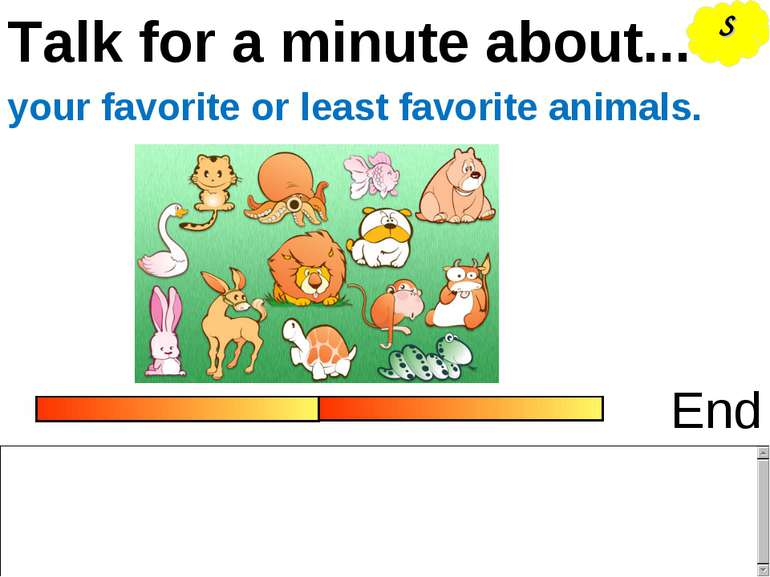 Talk for a minute about... End your favorite or least favorite animals. S