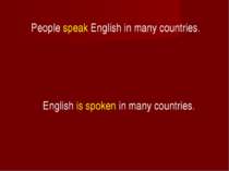 People speak English in many countries. English is spoken in many countries.