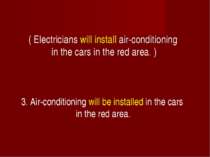 ( Electricians will install air-conditioning in the cars in the red area. ) 3...