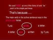by Turki. A letter was written We used ‘was’ as one of the forms of verb ‘ be...
