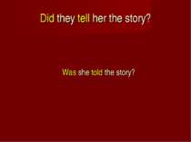 Did they tell her the story? Was she told the story?