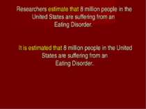 Researchers estimate that 8 million people in the United States are suffering...