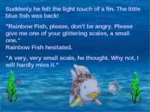 Suddenly he felt the light touch of a fin. The little blue fish was back! "Ra...