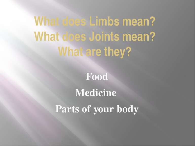 What does Limbs mean? What does Joints mean? What are they? Food Medicine Par...